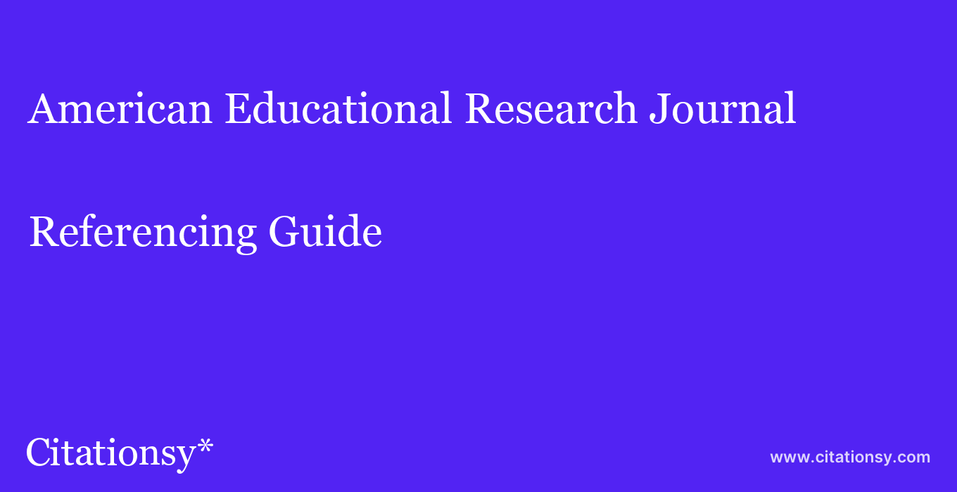cite American Educational Research Journal  — Referencing Guide